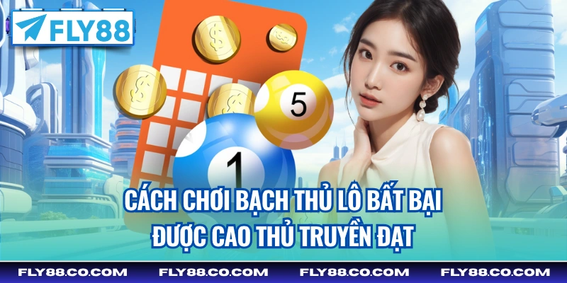 cách chơi bạch thủ lô