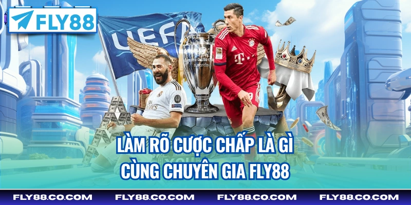 Làm rõ cược chấp là gì cùng chuyên gia Fly88